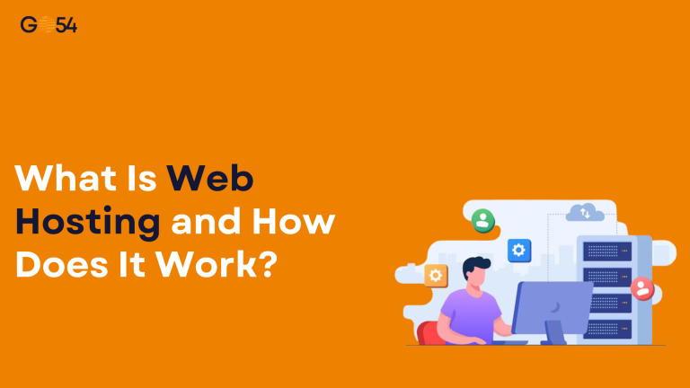 What Is Web Hosting and How Does It Work - Go54 Blog